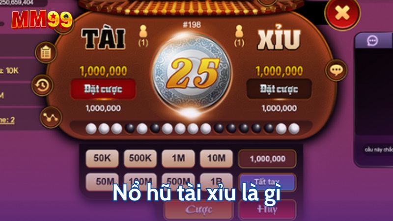 Nổ hũ tài xỉu là gì?